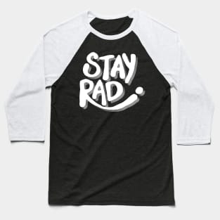 Stay Rad Typography Baseball T-Shirt